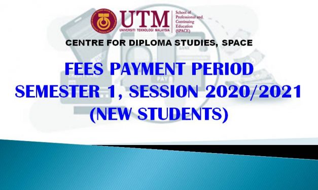 Fees Payment Period Semester 1, Session 2020/2021 (New StudentS)
