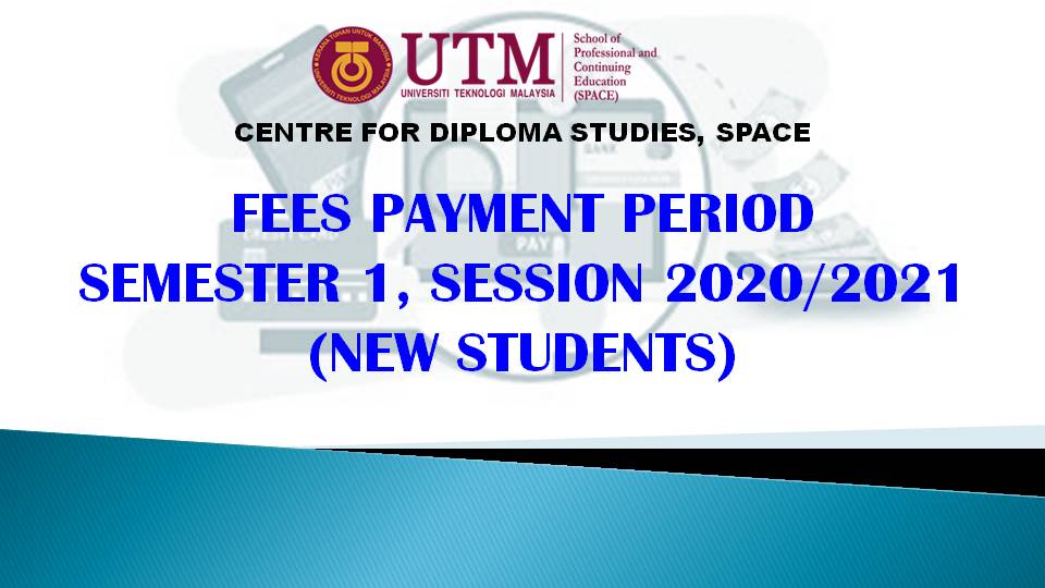 Fees Payment Period Semester 1, Session 2020/2021 (New StudentS)