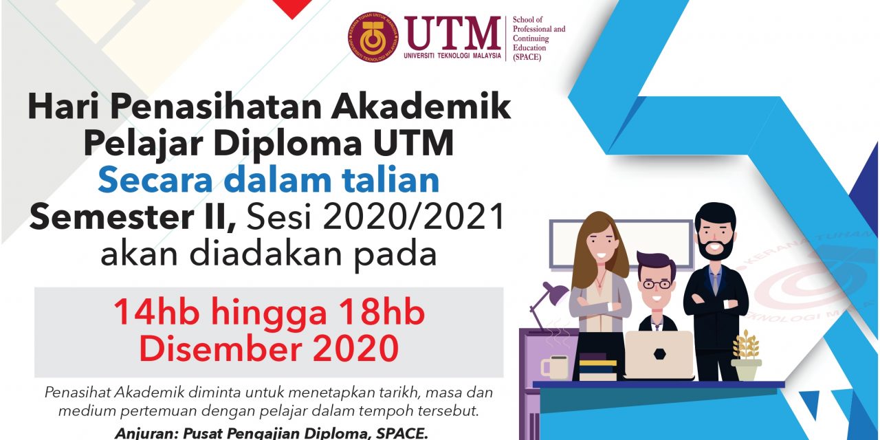 Hari Penasihatan Akademik Pelajar Baharu Diploma UTM Secara Dalam Talian Semester II, Sesi 2020/2021