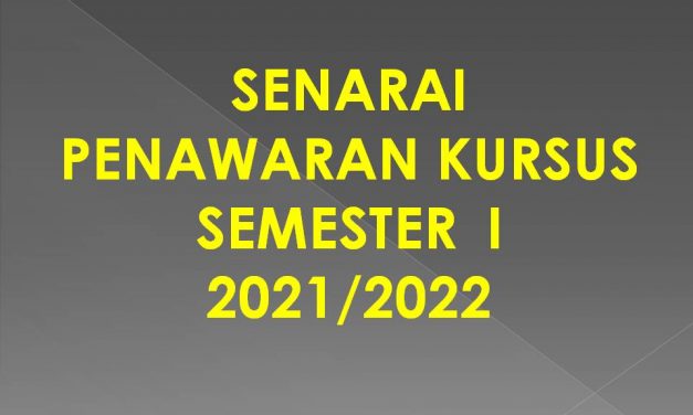 Senarai Penawaran Kursus Semester I Sesi 2021/2022