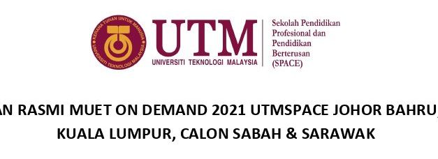 Pemakluman Rasmi Muet On Demand 2021 UTMSPACE Johor bahru, UTMSPACE Kuala lumpur, Calon Sabah & Sarawak