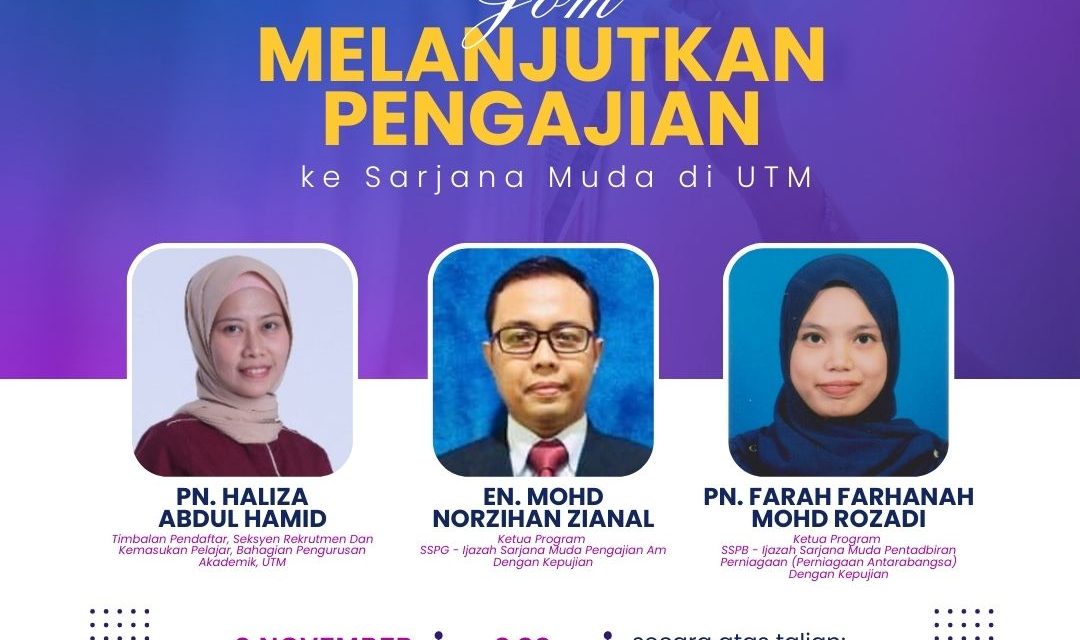 TAKLIMAT: JOM MELANJUTKAN PENGAJIAN SARJANA MUDA DI UTM