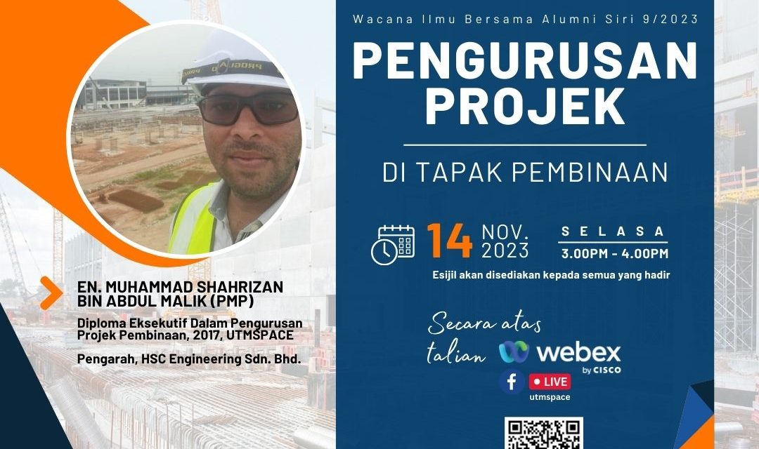 Wacana Ilmu Bersama Alumni Siri 9/2023 : Pengurusan Projek di Tapak Pembinaan