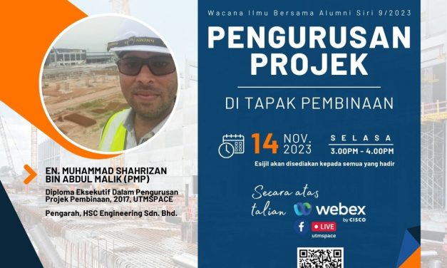 Wacana Ilmu Bersama Alumni Siri 9/2023 : Pengurusan Projek di Tapak Pembinaan