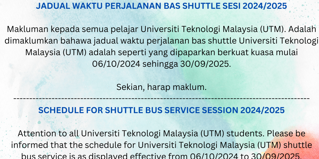 JADUAL WAKTU PERJALANAN BAS SHUTTLE SESI 2024/2025 / SCHEDULE FOR SHUTTLE BUS SERVICE SESSION 2024/2025