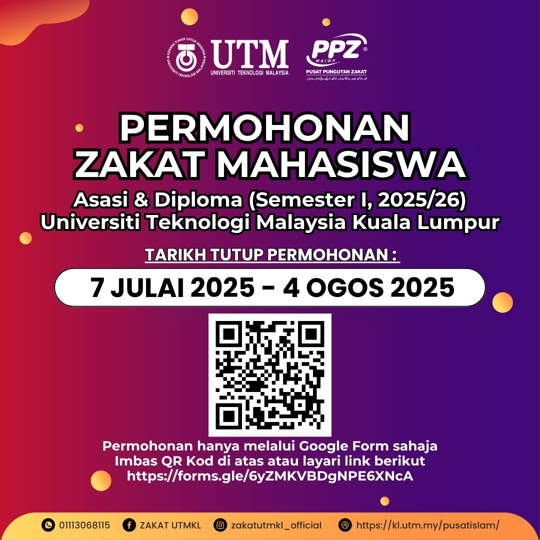HEBAHAN IKLAN PERMOHONAN ZAKAT MAHASISWA ASASI & DIPLOMA SEMESTER I, 2025/26 UNIVERSITI TEKNOLOGI MALAYSIA KUALA LUMPUR