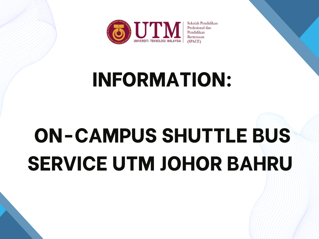 ON-CAMPUS SHUTTLE BUS SERVICES – UTM JOHOR BAHRU