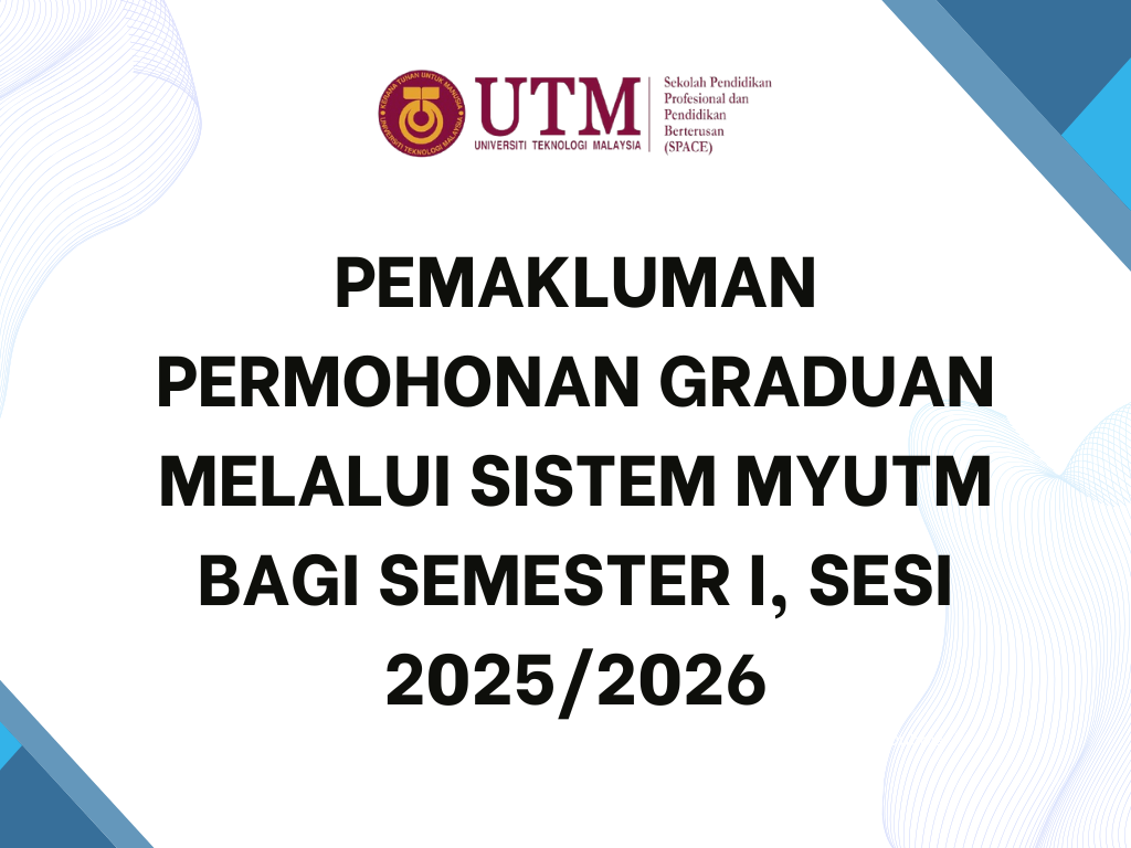 PEMAKLUMAN PERMOHONAN GRADUAN MELALUI SISTEM MYUTM BAGI SEMESTER I, SESI 2025/2026