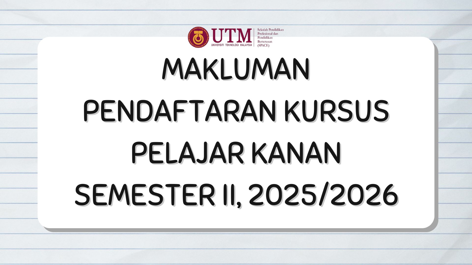 MAKLUMAN PENDAFTARAN KURSUS PELAJAR KANAN, SEMESTER II SESI 2025/2026